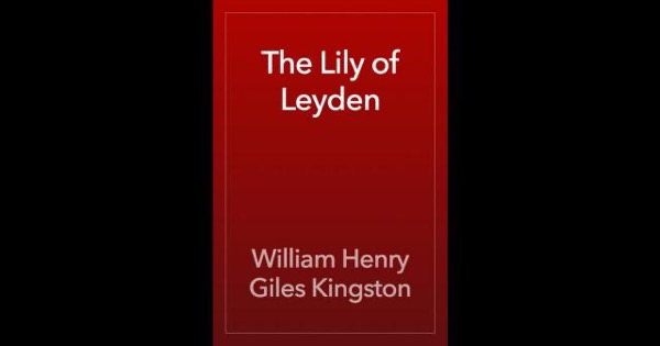 The Lily of Leyden by William Henry Giles Kingston