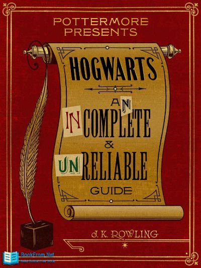Hogwarts: An Incomplete and Unreliable Guide by J. K. Rowling