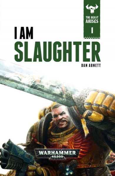 I am Slaughter by Dan Abnett