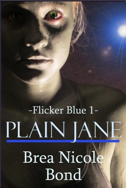 Flicker Blue 1: Plain Jane by Brea Nicole Bond