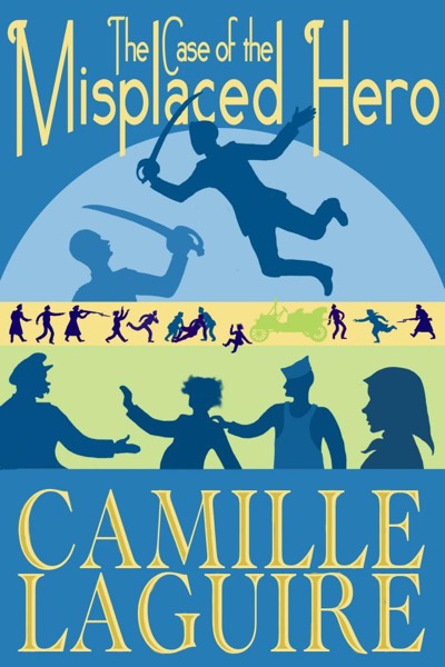 The Case of the Misplaced Hero by Camille LaGuire