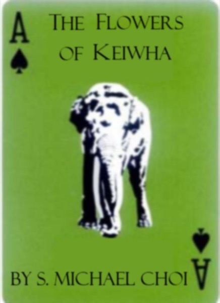 The Flowers of Keiwha by S. Michael Choi