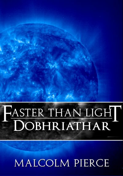 Faster Than Light: Dobhriathar by Malcolm Pierce