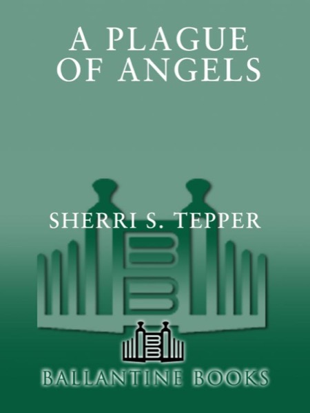 A Plague of Angels by Sheri S. Tepper