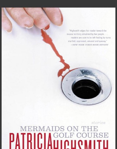 Mermaids on the Golf Course: Stories by Patricia Highsmith