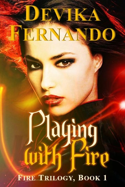 Playing with Fire (Book 1 of the FIRE Trilogy) by Devika Fernando