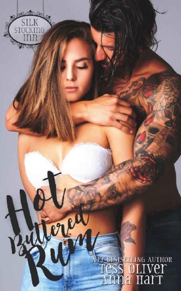 Hot Buttered Rum: Standalone Romance (Silk Stocking Inn Book 4) by Tess Oliver