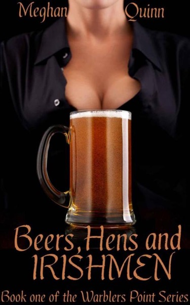 Beers, Hens, and Irishmen (Warbler's Point Series) by Meghan Quinn