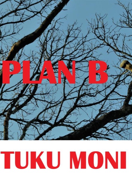 Plan B by Tuku Moni