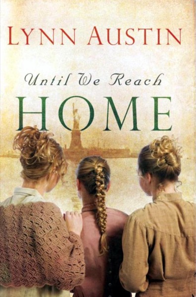 Until We Reach Home by Lynn Austin