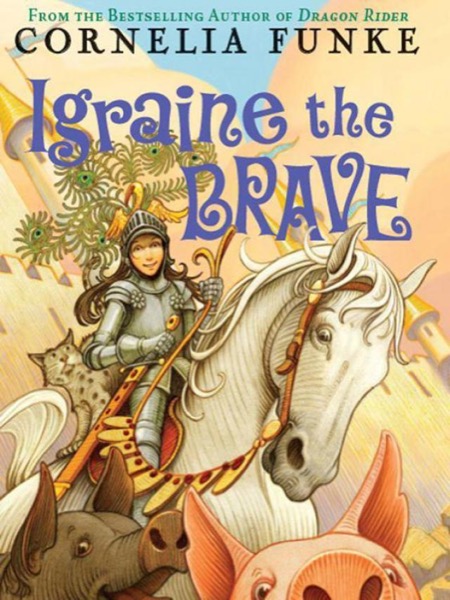 Igraine the Brave by Cornelia Funke