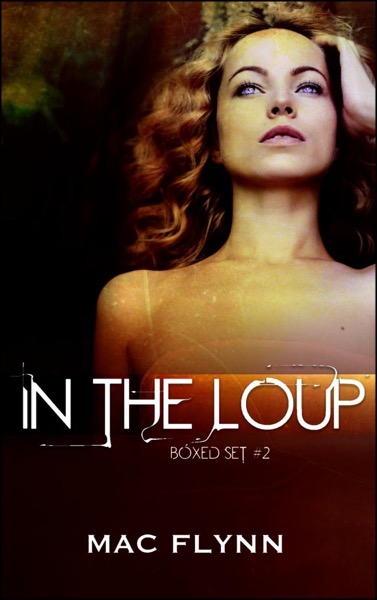 In the Loup Boxed Set #2 by Mac Flynn