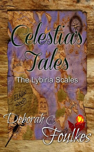 Celestia's Tales: The Lybiria Scales by Deborah.C. Foulkes