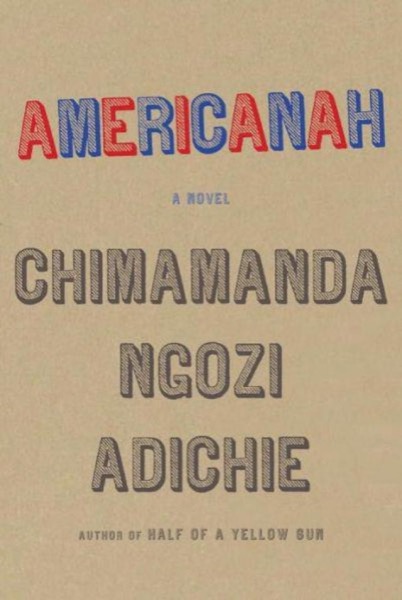 Americanah by Chimamanda Ngozi Adichie