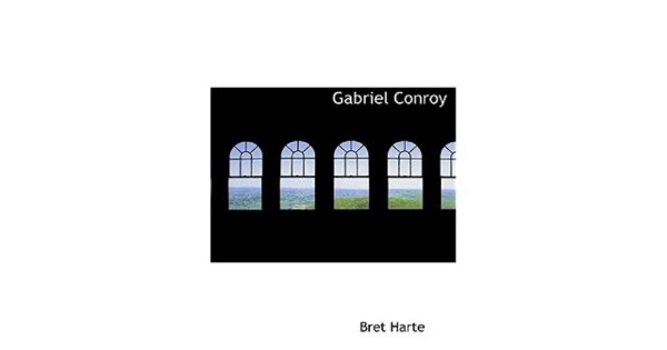 Gabriel Conroy by Bret Harte