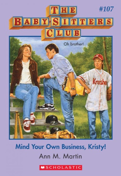 Mind Your Own Business, Kristy! by Ann M. Martin