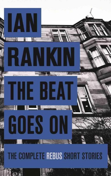 The Beat Goes On: The Complete Rebus Stories