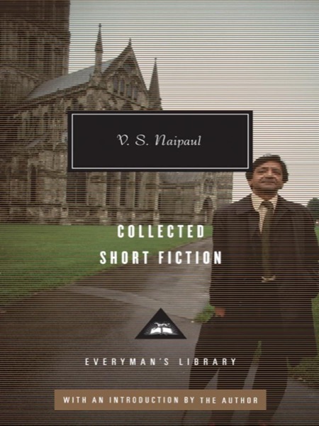 Collected Short Fiction by V. S. Naipaul