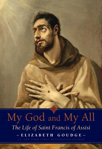 My God and My All: The Life of Saint Francis of Assisi