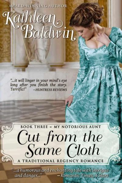 Cut from the Same Cloth: A Humorous Traditional Regency Romance (My Notorious Aunt Book 3) by Kathleen Baldwin