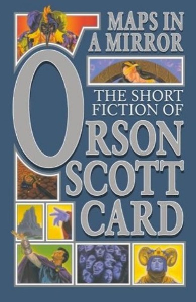 Maps in a Mirror: The Short Fiction of Orson Scott Card by Orson Scott Card