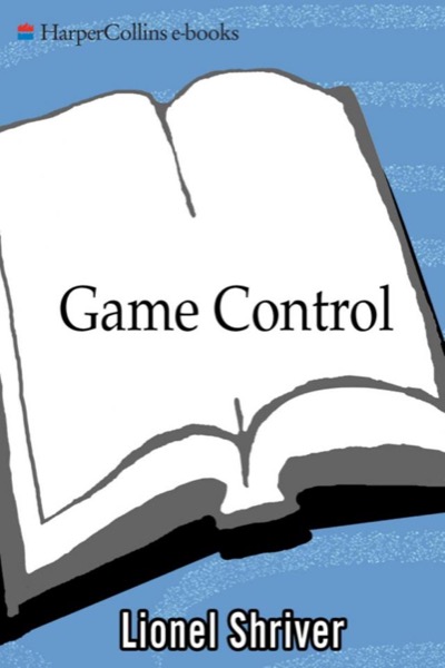 Game Control by Lionel Shriver