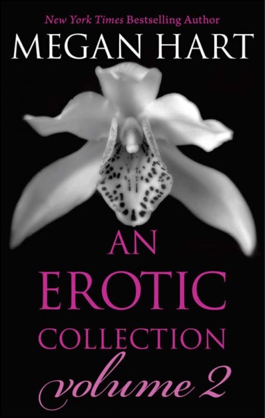 Megan Hart: An Erotic Collection Volume 2 by Megan Hart