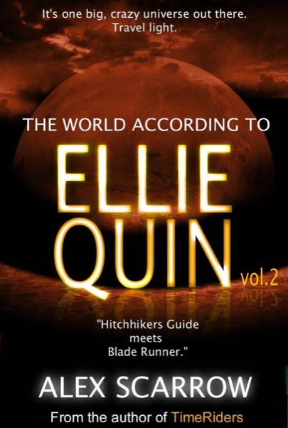 Ellie Quin Book 2: The World According to Ellie Quin (The Ellie Quin Series) by Alex Scarrow