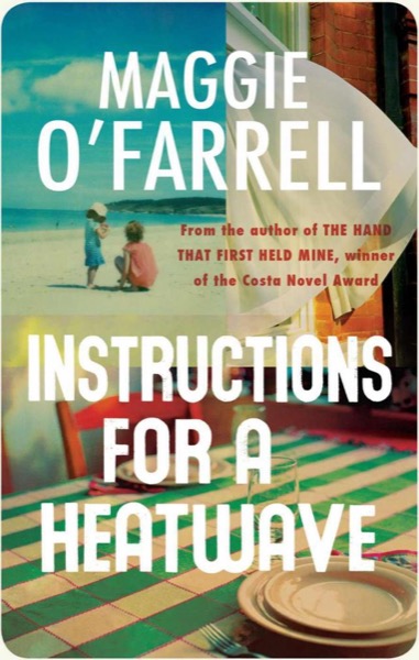 Instructions for a Heatwave by Maggie O'Farrell