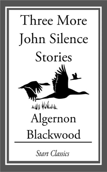 Three More John Silence Stories by Algernon Blackwood