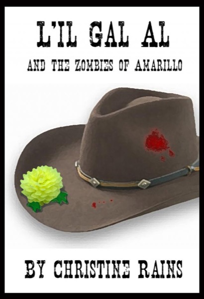 L'il Gal Al and the Zombies of Amarillo by Christine Rains