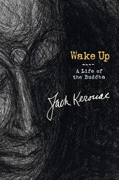 Wake Up: A Life of the Buddha by Jack Kerouac