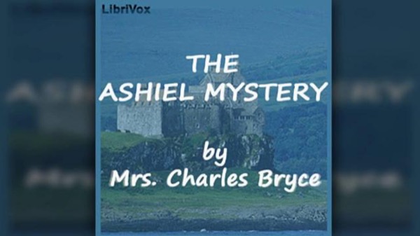 The Ashiel mystery: A Detective Story by Mrs. Charles Bryce