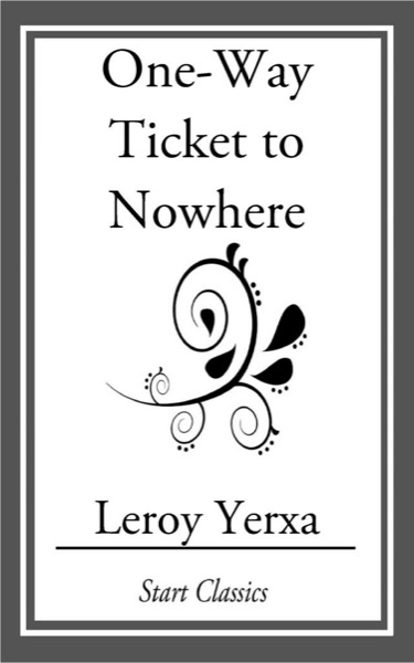 One-Way Ticket to Nowhere by Leroy Yerxa