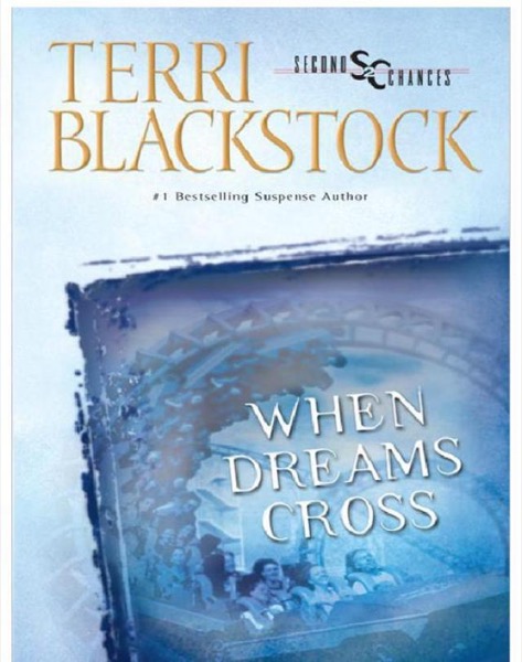 Second Chance - 02 - When Dreams Cross by Terri Blackstock