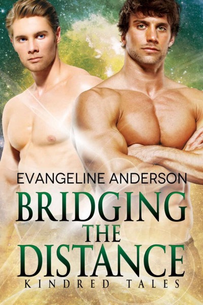 Bridging the Distance_A Kindred Tales Novel by Evangeline Anderson