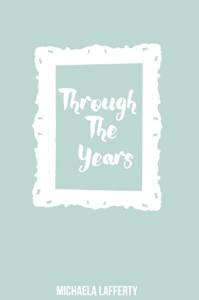 Through The Years by Michaela Lafferty