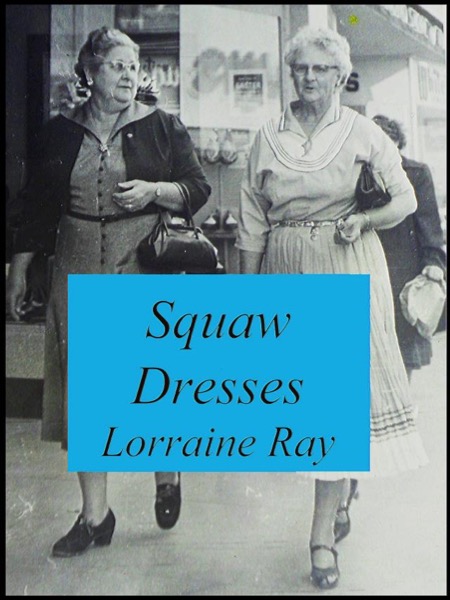 Squaw Dresses by Lorraine Ray