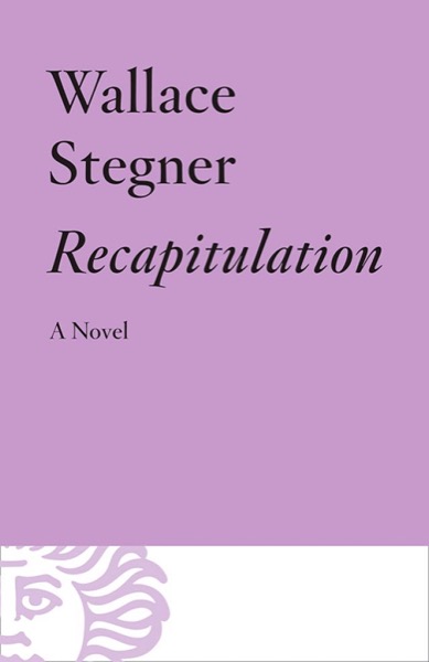 Recapitulation by Wallace Stegner