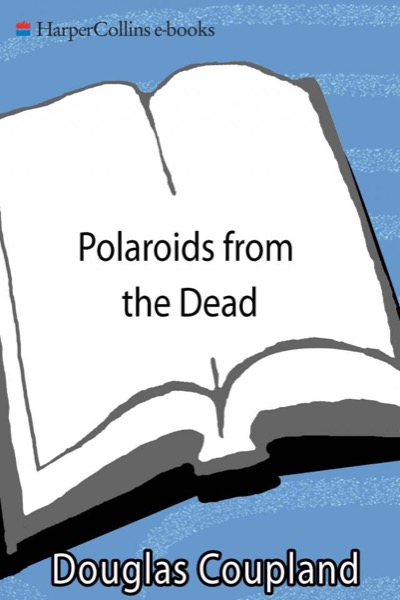 Polaroids From the Dead by Douglas Coupland