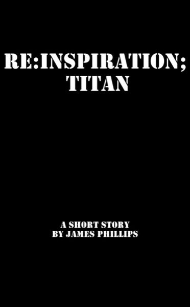 RE:Inspiration; Titan by James Phillips II