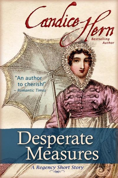 Desperate Measures (A Regency Short Story) by Candice Hern