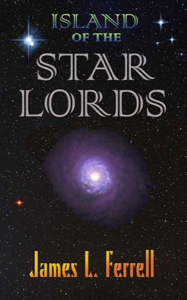 Island of the Star Lords by James L. Ferrell