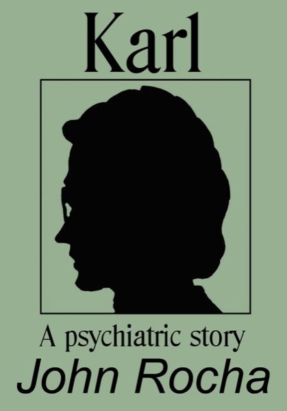 Karl - A Psychiatric Story by John Rocha