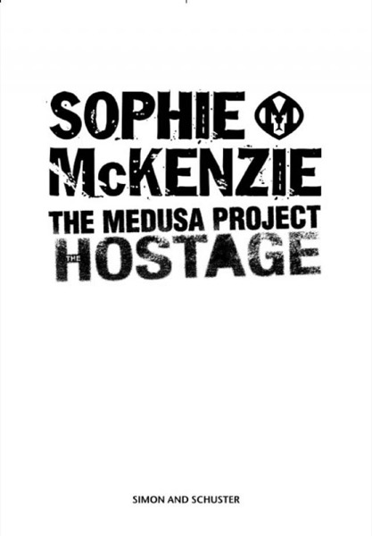 The Medusa Project: The Hostage by Sophie McKenzie