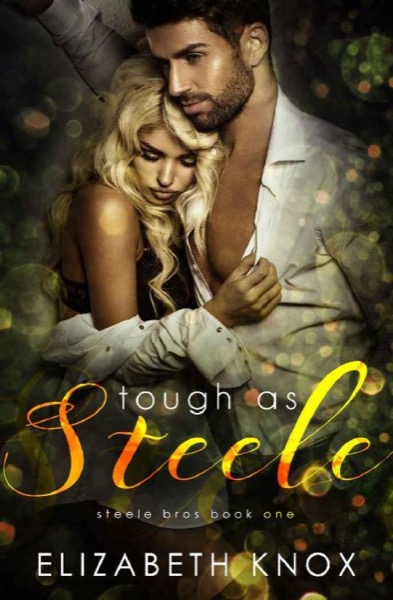 Tough as Steele (Steele Bros Book 1) by Elizabeth Knox