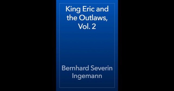 King Eric and the Outlaws, Vol. 3 by Bernhard Severin Ingemann