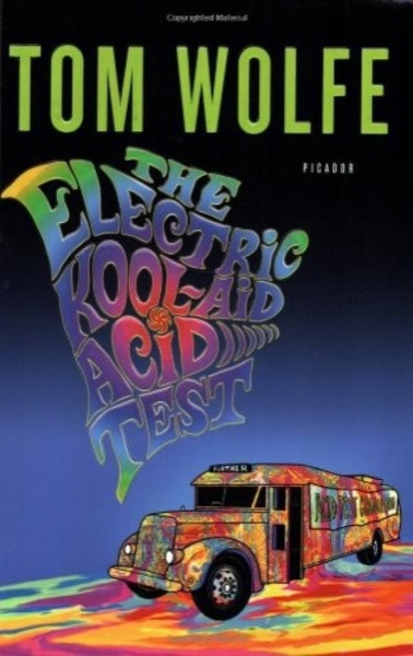 The Electric Kool-Aid Acid Test by Tom Wolfe