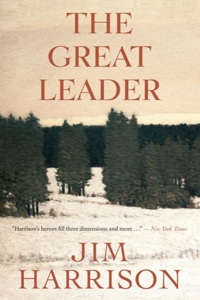 The Great Leader by Jim Harrison