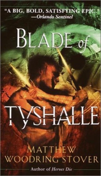 Blade of Tyshalle by Matthew Woodring Stover